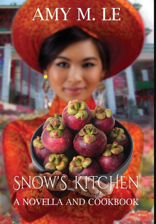 Snows Kitchen: A Novella and Cookbook (Hardcover)