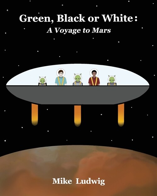 Green, Black or White: A Voyage to Mars (Paperback)