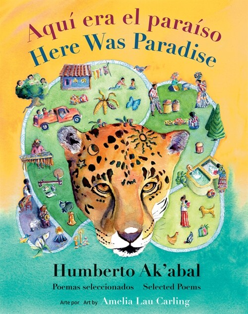 Aqu?Era El Para?o / Here Was Paradise: Selecci? de Poemas de Humberto Akabal / Selected Poems of Humberto Akabal (Hardcover)