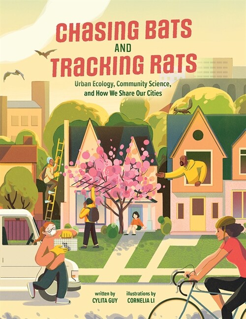 Chasing Bats and Tracking Rats: Urban Ecology, Community Science, and How We Share Our Cities (Hardcover)