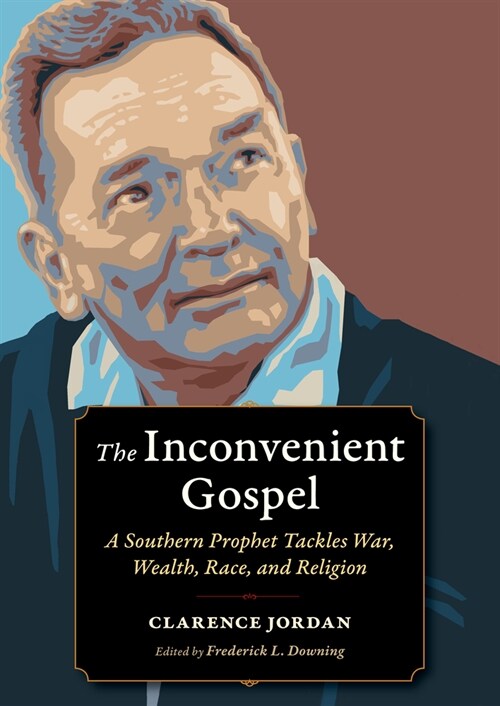 The Inconvenient Gospel: A Southern Prophet Tackles War, Wealth, Race, and Religion (Paperback)