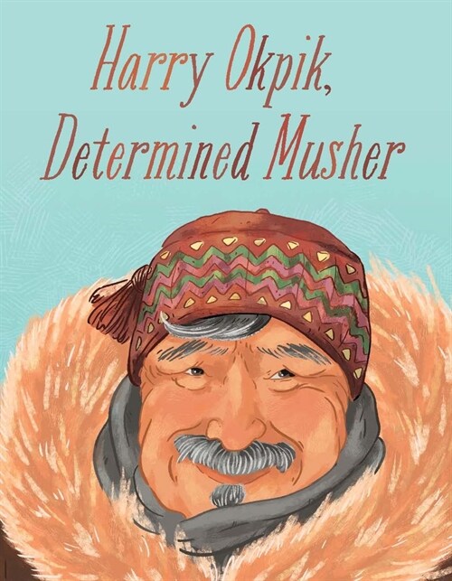 Harry Okpik, Determined Musher: English Edition (Hardcover)