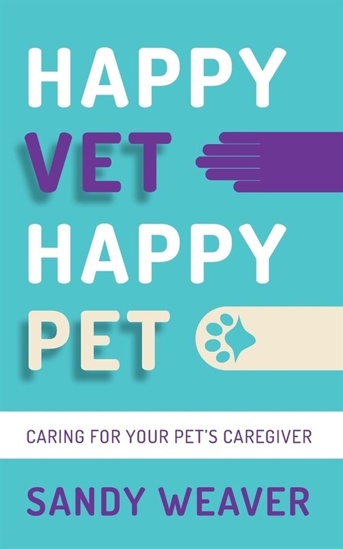 Happy Vet Happy Pet : Caring for your Pet’s Caregiver (Paperback)