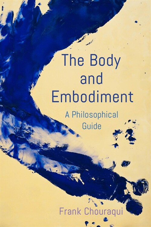 The Body and Embodiment : A Philosophical Guide (Hardcover)