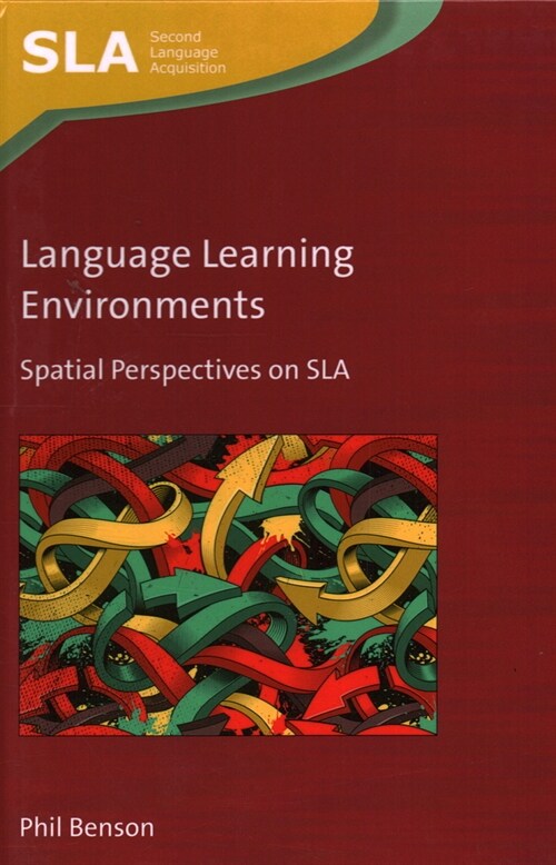 Language Learning Environments : Spatial Perspectives on SLA (Hardcover)