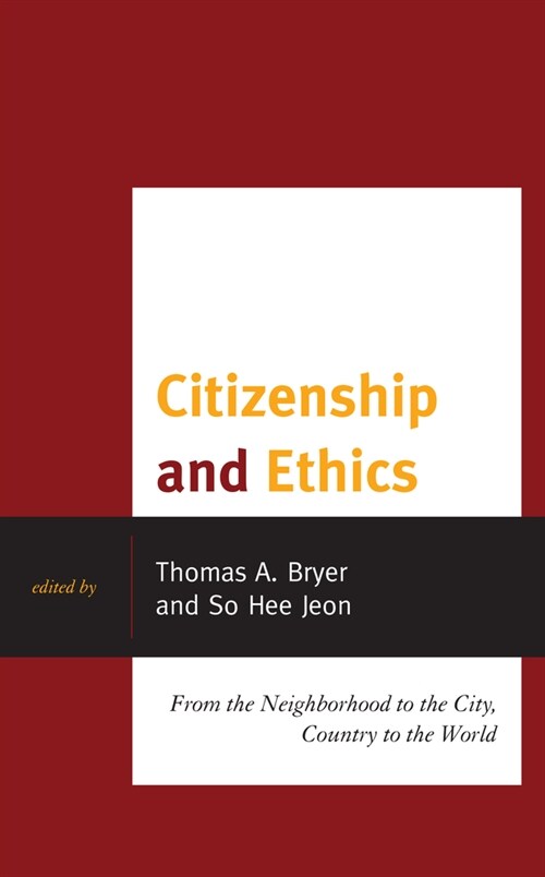 Citizenship and Ethics: From the Neighborhood to the City, Country to the World (Hardcover)