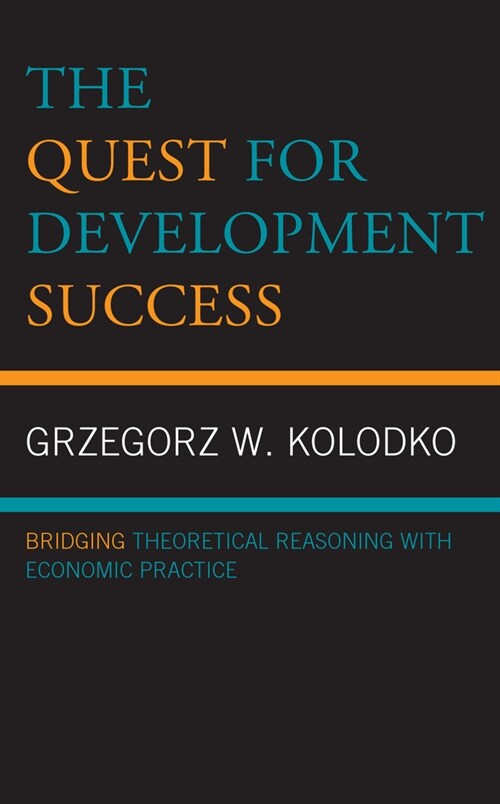 The Quest for Development Success: Bridging Theoretical Reasoning with Economic Practice (Hardcover)