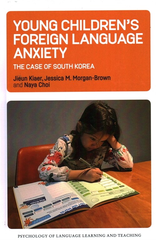 Young Childrens Foreign Language Anxiety : The Case of South Korea (Hardcover)
