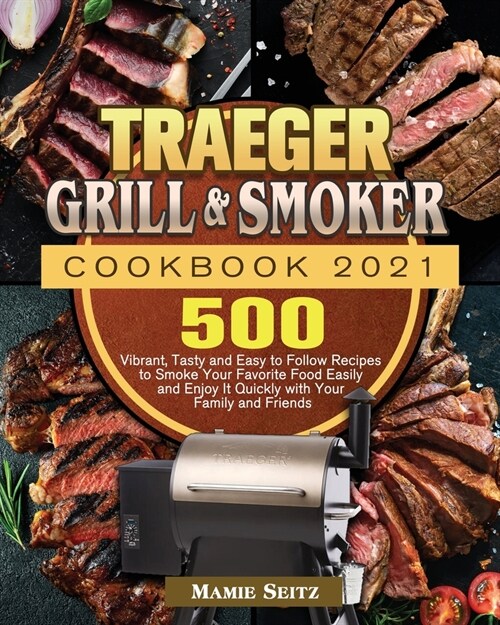 Traeger Grill & Smoker Cookbook 2021 (Paperback)