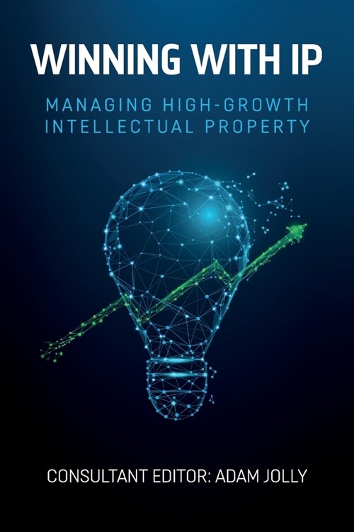 Winning with IP : Managing high-growth intellectual property (Paperback)