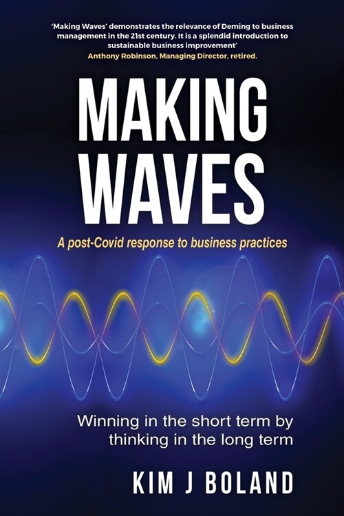 Making Waves A Post Covid Response to Business Practices Winning in the Short Term by thinking in the Long Term: A post-Covid response to business pra (Paperback)