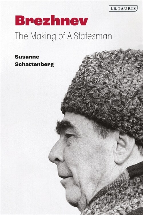 Brezhnev : The Making of a Statesman (Hardcover)