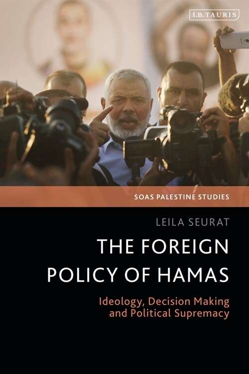 The Foreign Policy of Hamas : Ideology, Decision Making and Political Supremacy (Paperback)