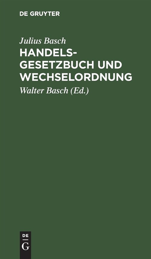Handelsgesetzbuch Und Wechselordnung: Sowie Nebengesetze Und Auszug Aus Dem B?gerlichen Gesetzbuche (Hardcover, 10, 10. Aufl. Repri)
