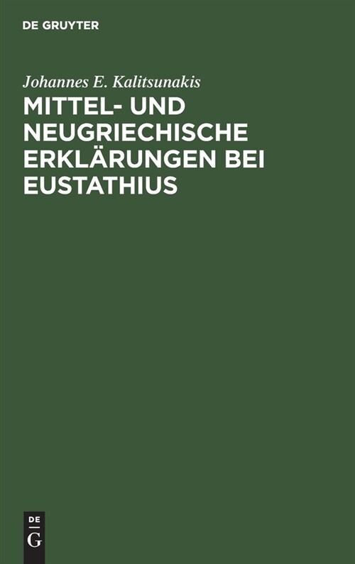 Mittel- und neugriechische Erkl?ungen bei Eustathius (Hardcover, Aus Mitteilunge)