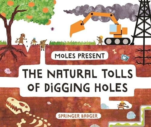 Moles Present the Natural Tolls of Digging Holes (Hardcover)