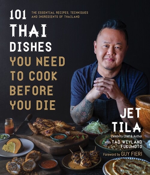 101 Thai Dishes You Need to Cook Before You Die: The Essential Recipes, Techniques and Ingredients of Thailand (Paperback)