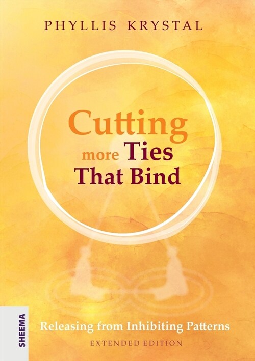 Cutting more Ties That Bind: Releasing from Inhibiting Patterns - Extended Edition (Paperback)
