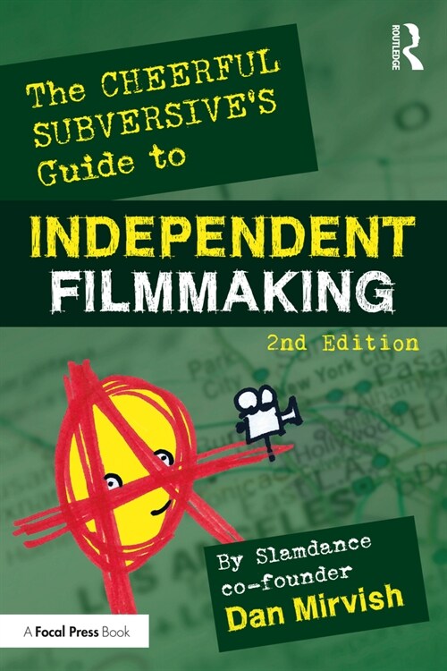 The Cheerful Subversives Guide to Independent Filmmaking (Paperback, 2 ed)