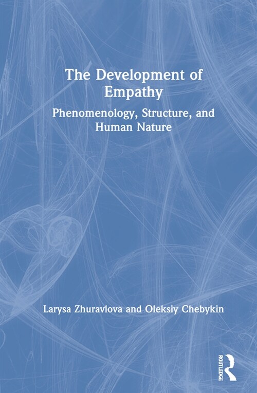 The Development of Empathy : Phenomenology, Structure and Human Nature (Hardcover)