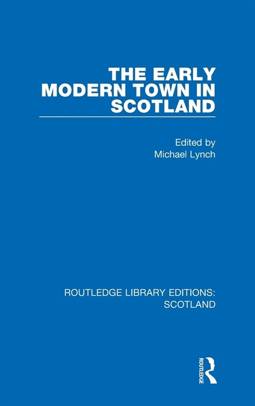 The Early Modern Town in Scotland (Hardcover, 1)