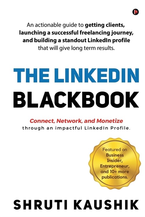 The LinkedIn Blackbook: An actionable guide to getting clients, launching a successful freelancing journey, and building a standout LinkedIn p (Paperback)