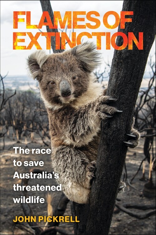 Flames of Extinction: The Race to Save Australias Threatened Wildlife (Hardcover)