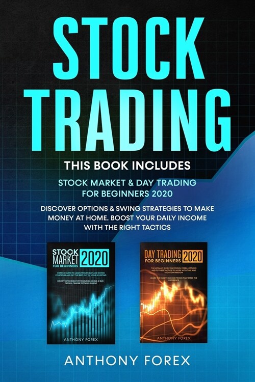 Stock Trading: 2 Books in 1: Stock Market and Day Trading for Beginners 2020. Discover Options and Swing Strategies to Make Money at (Paperback)