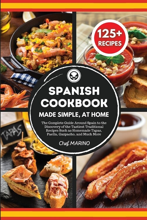 SPANISH COOKBOOK Made Simple, at Home The Complete Guide Around Spain to the Discovery of the Tastiest Traditional Recipes Such as Homemade Tapas, Pae (Paperback)