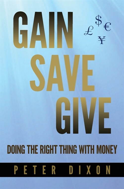 Gain Save Give (Paperback)