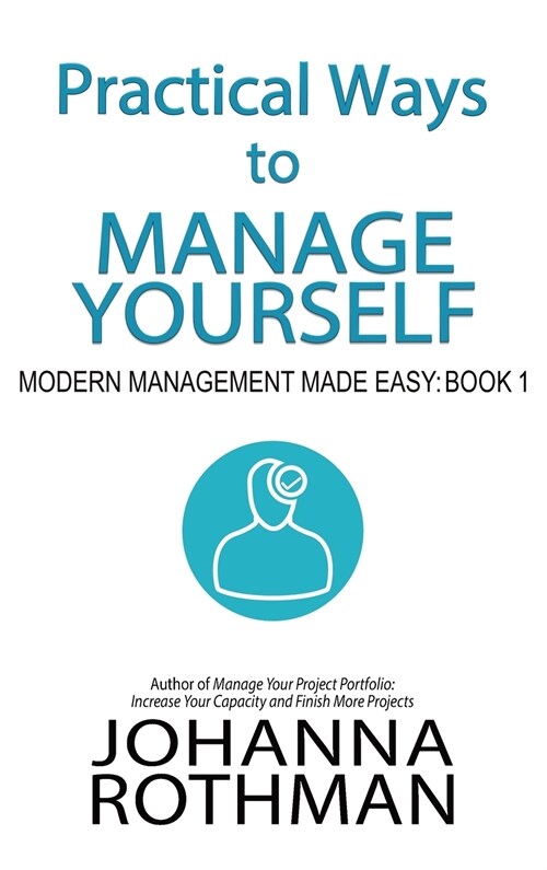 Practical Ways to Manage Yourself: Modern Management Made Easy, Book 1 (Hardcover)