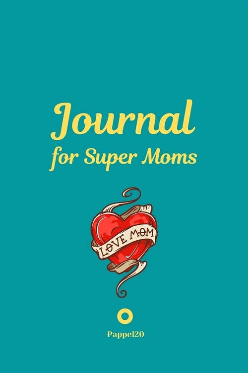 Journal for Super Moms Green Cover 6x9 Inches (Paperback)