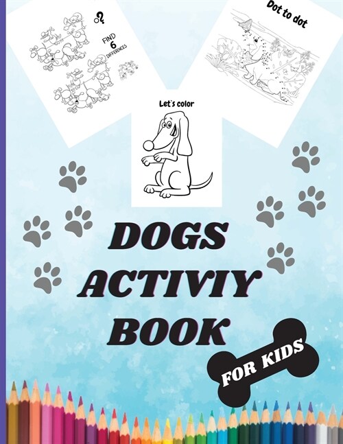 Dogs Activity Book For Kids: A Cute Kids Workbook Game For Learning, Coloring, Mazes, Dot to Dot and More (Paperback)