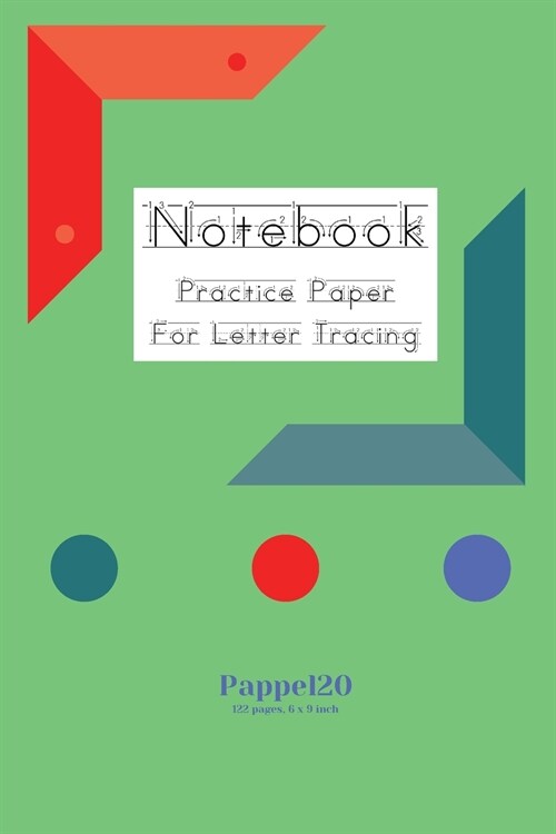 Notebook: Practice Paper for Letter Tracing 122 pages 6x9 Inches (Paperback)