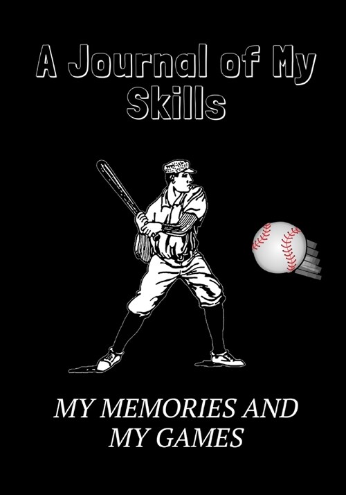 My Baseball Season: A Journal of My Skills, My Memories and My Games (Paperback)