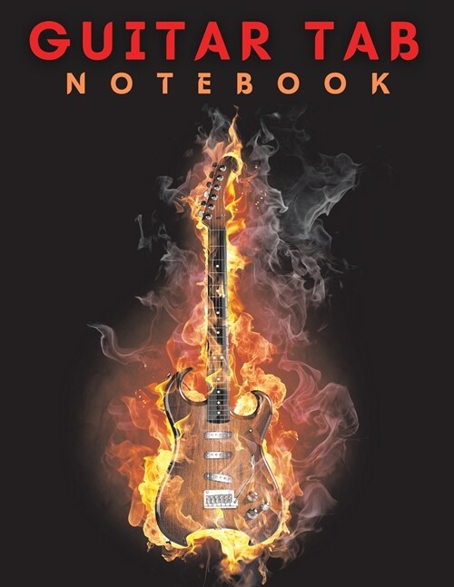 Guitar Tab Notebook: Blank Guitar Tab Notebook: 6 String Guitar Chord and Tablature Staff Music Paper (Paperback)