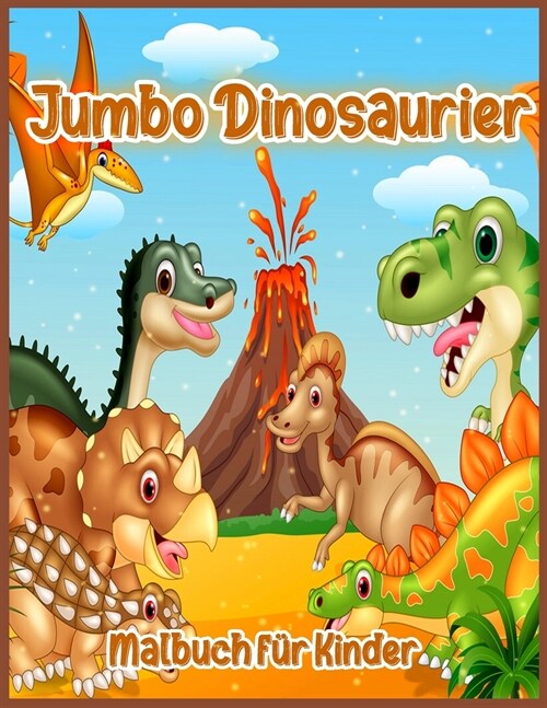 Jumbo Dinosaurier: Big Dinosaur Malbuch, Dinosaurier Designs f? Jungen und M?chen, einschlie?ich T-Rex, Velociraptor, Triceratops, Ste (Paperback)