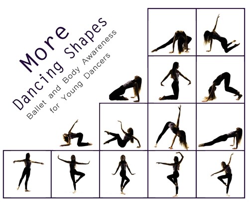 More Dancing Shapes: Ballet and Body Awareness for Young Dancers (Hardcover)