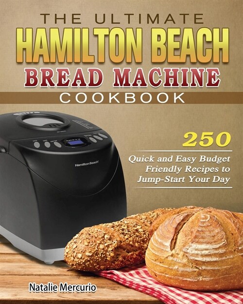 The Ultimate Hamilton Beach Bread Machine Cookbook (Paperback)