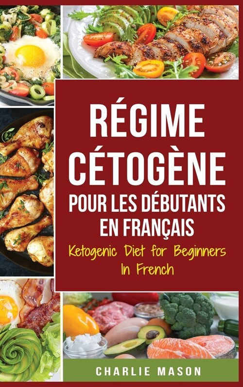 R?ime C?og?e Pour Les D?utants En Fran?is/ Ketogenic Diet for Beginners In French (Hardcover)