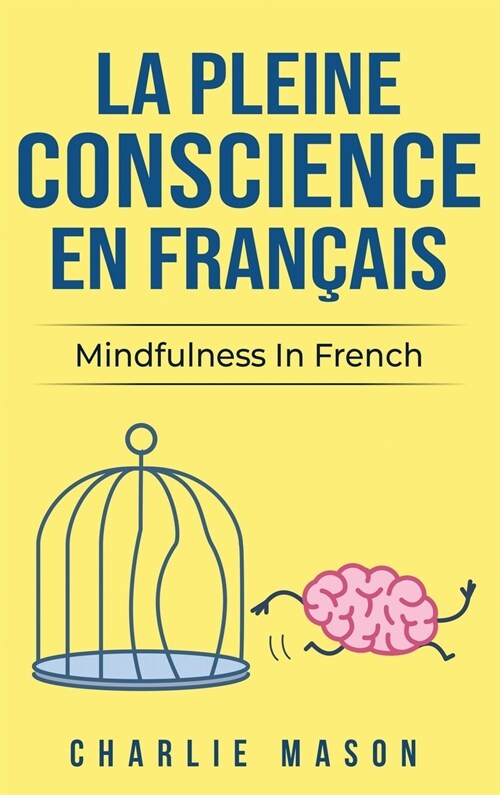 La Pleine Conscience En Fran?is/ Mindfulness In French (Hardcover)