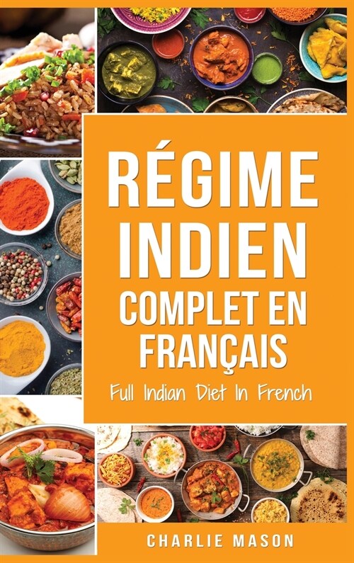 R?ime indien complet En fran?is/ Full Indian Diet In French: Meilleures recettes indiennes d?icieuses (Hardcover)
