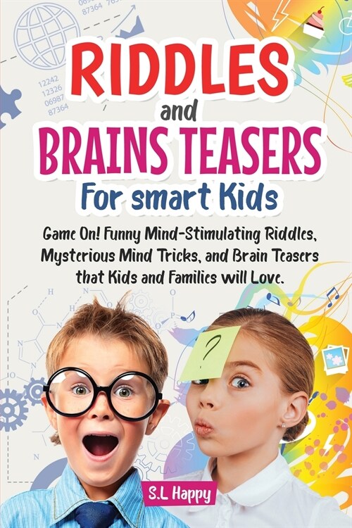 Riddles and Brain Teasers for Smart Kids: Game On! Funny Mind-Stimulating Riddles, Mysterious Mind Tricks, and Brain Teasers That Kids and Family Will (Paperback)