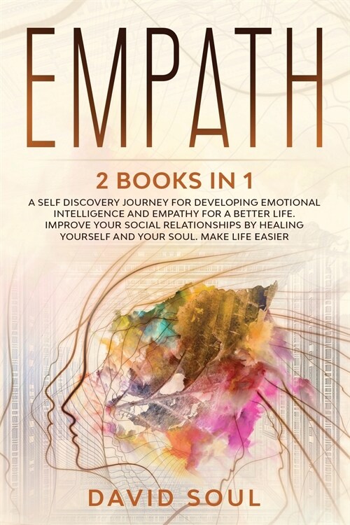 Empath: 2 books in 1 A Self Discovery Journey for Developing Emotional Intelligence and Empathy for a Better Life. Improve You (Paperback)