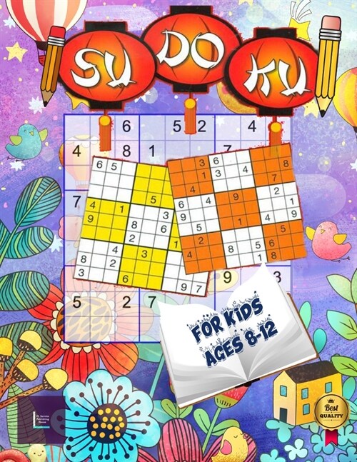 Sudoku for Kids Ages 8-12: 200/9x9 Puzzle Grids; gradually introduce your children to sudoku and encourage their learning towards this exceptiona (Paperback)