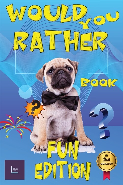 WOULD YOU RATHER Book Fun Edition: This game book for children, teens and adults contains 200 would you rather ask questions. So lets jump into the g (Paperback)