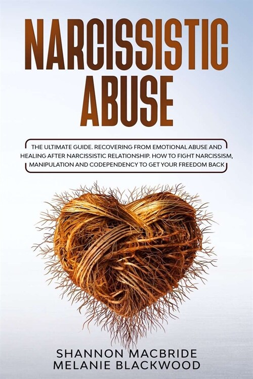 Narcissistic Abuse: The Ultimate Guide. Recovering from Emotional Abuse and Healing after Narcissistic Relationship. How to Fight Narcissi (Paperback)