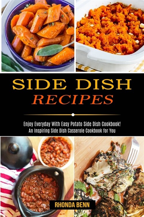 Side Dish Recipes: Enjoy Everyday With Easy Potato Side Dish Cookbook! (An Inspiring Side Dish Casserole Cookbook for You) (Paperback)