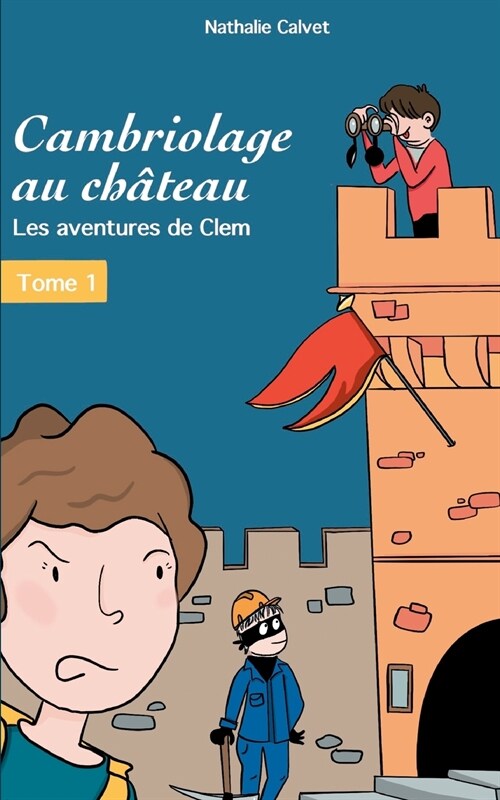 Cambriologe au ch?eau: Les aventures de Clem (Paperback)