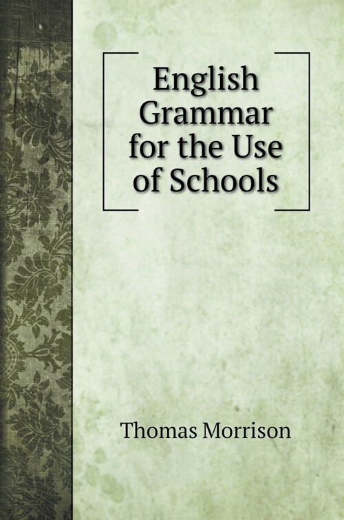 English Grammar for the Use of Schools (Hardcover)